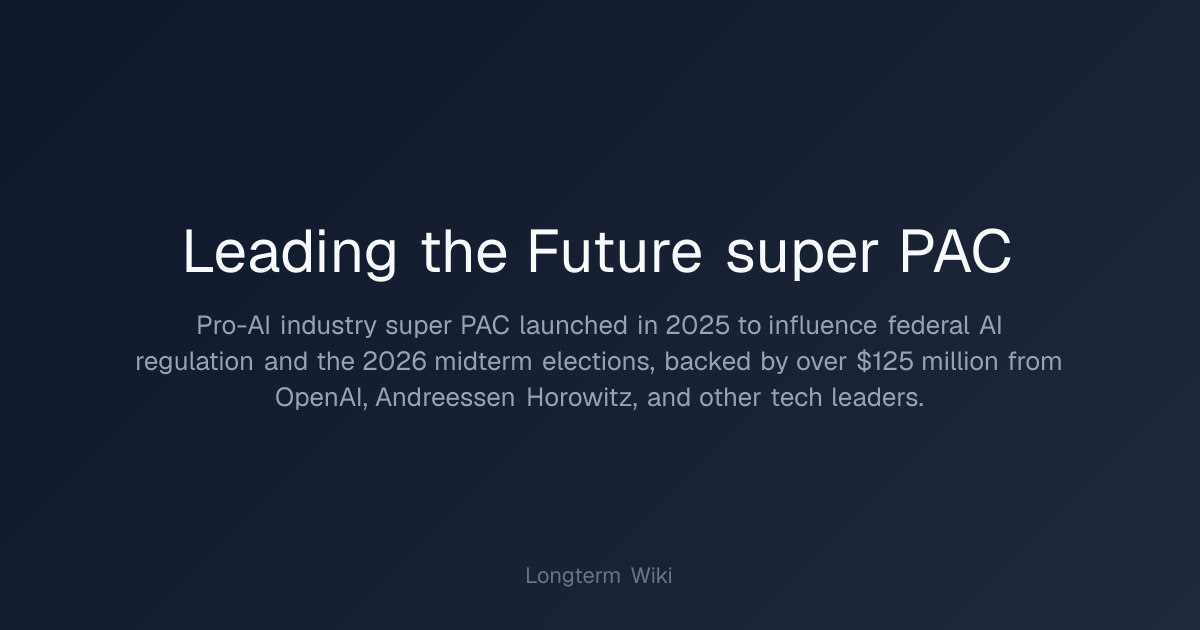 Leading the Future super PAC | Longterm Wiki
